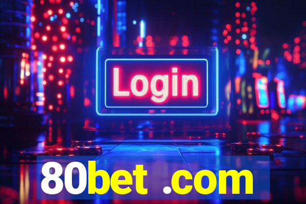 80bet .com